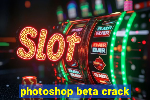 photoshop beta crack